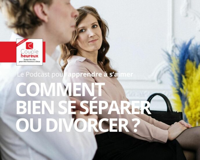 Comment bien se séparer ou divocer