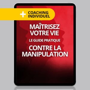 Maîtrisez votre vie - le guide pratique contre la manipulation