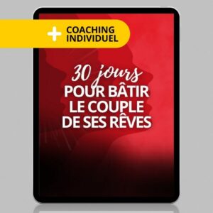 30 jours pour bâtir le couple de ses rêves - Coaching individuel